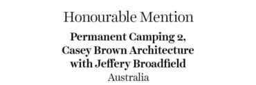 Honourable Mention - Permanent Camping 2 | Casey Brown Architecture with Jeffery Broadfield | Australia
