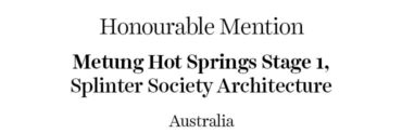 The Health & Wellbeing Space Honourable Mention - Metung Hot Springs Stage 1 | Splinter Society Architecture | Australia