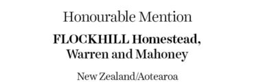 The Living Space Honourable Mention - FLOCKHILL Homestead | Warren and Mahoney | New Zealand/Aotearoa